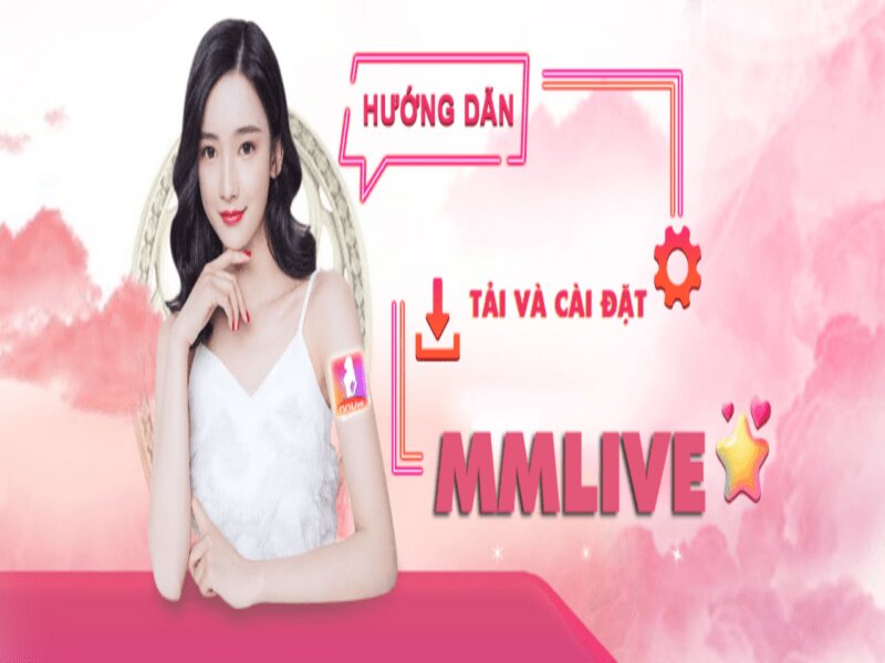 Hướng dẫn tải app MMLive Mod Apk dễ dàng thuận tiện